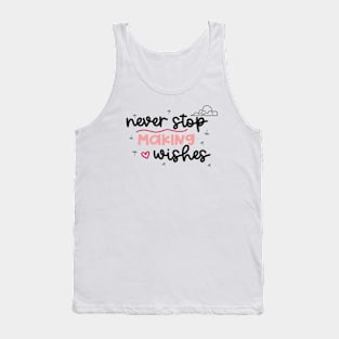 Never Stop Making Wishes Tank Top